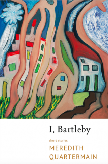 Meredith Quartermain, I, Bartleby published by Talonbooks, 2015